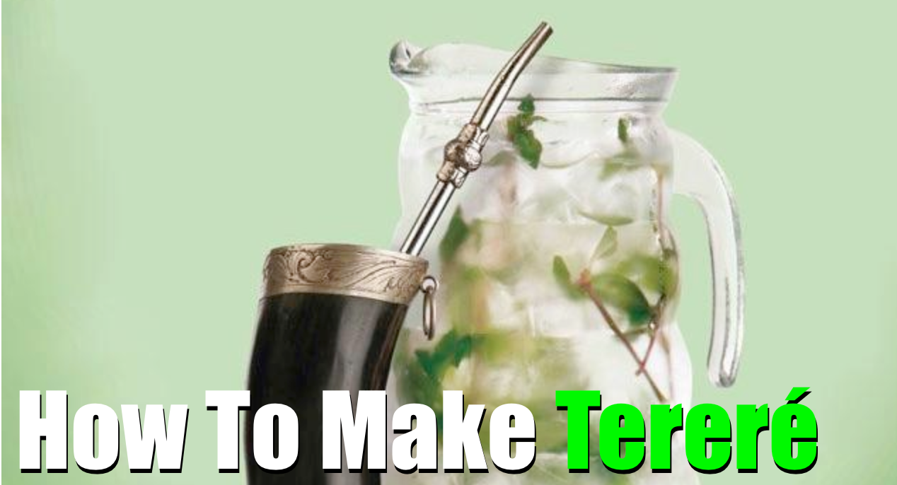 How To Make Tereré (Paraguay's National Drink!)